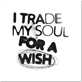 I trade my soul for a wish Posters and Art